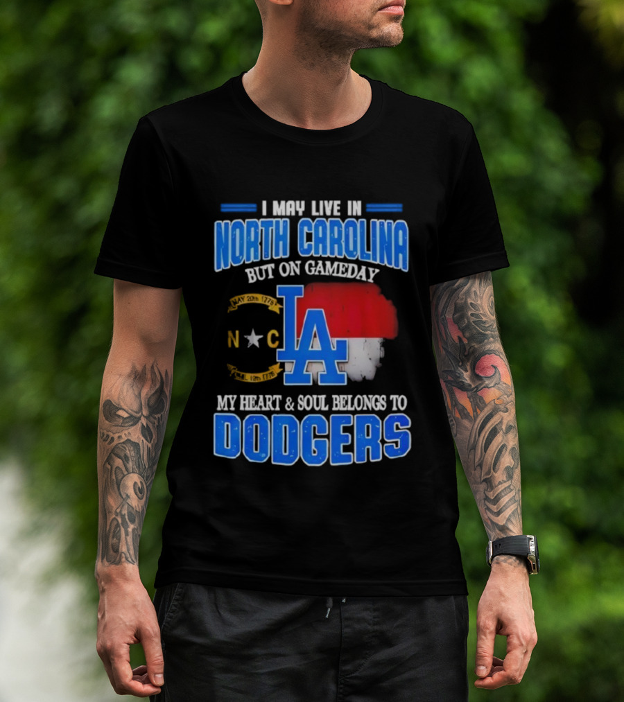 North Carolina Resident True Dodgers Fan Heart Soul Belongs To Dodgers Gameday Passion T-Shirt
