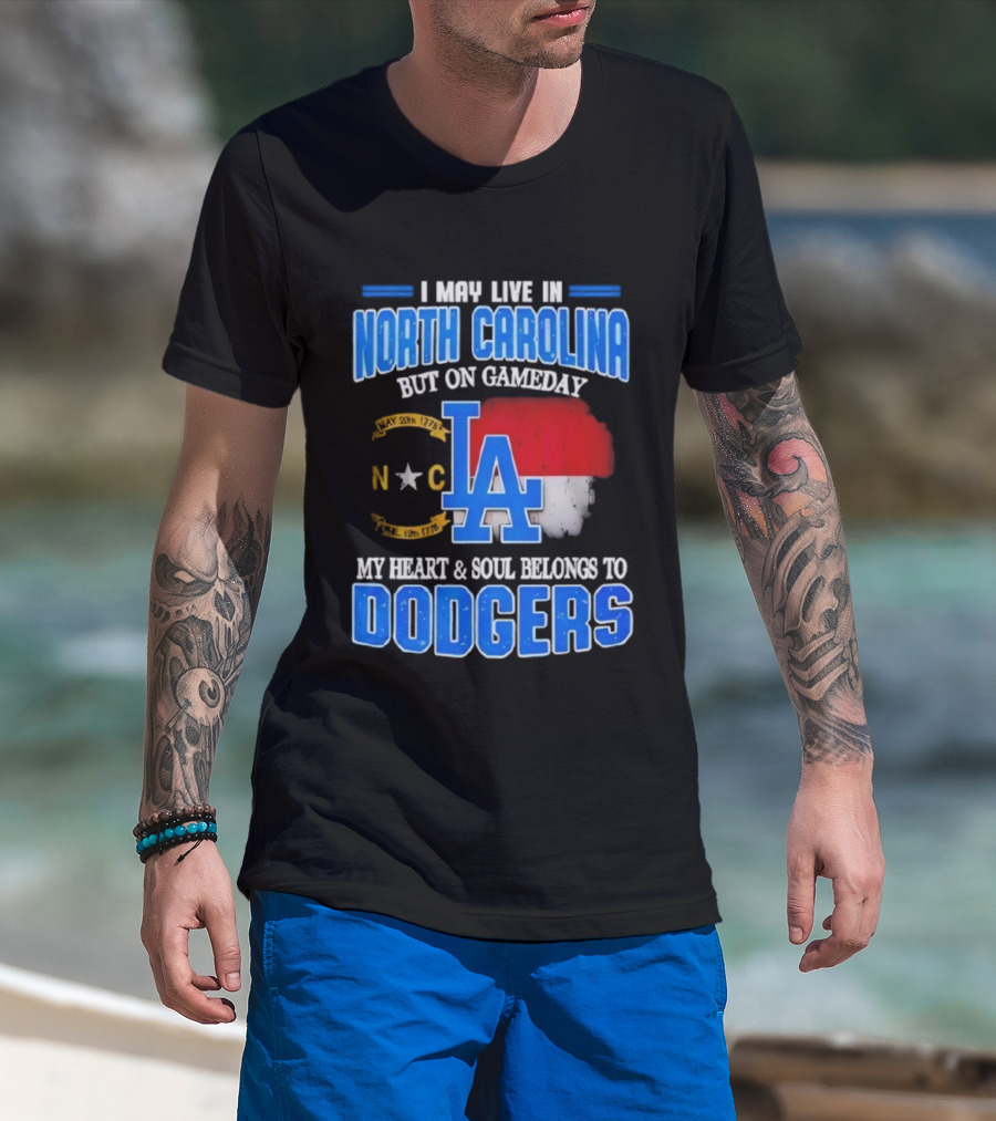 North Carolina Resident True Dodgers Fan Heart Soul Belongs To Dodgers Gameday Passion T-Shirt