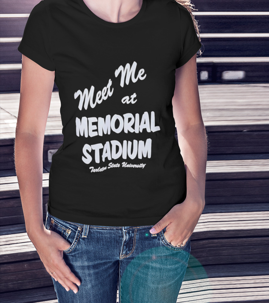 Meet Me At Memorial Stadium Tarleton State University T-Shirt