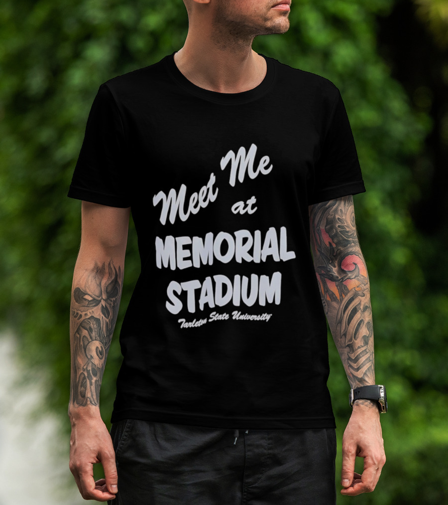Meet Me At Memorial Stadium Tarleton State University T-Shirt