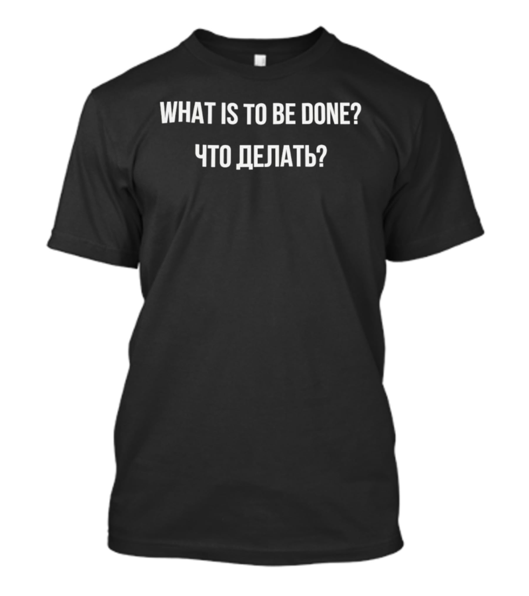 What Is To Be Done Что Делать T-Shirt