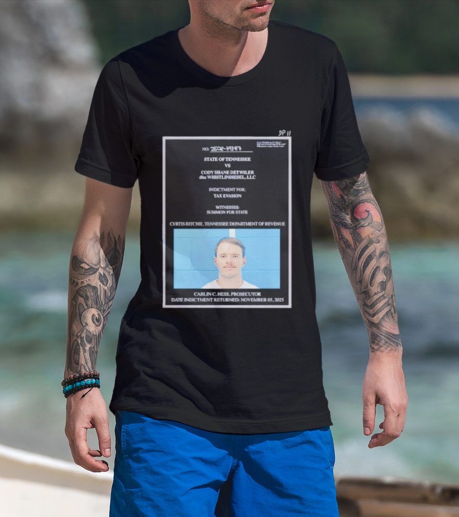 State Of Tennessee Vs Cody Shane Detwiler WhistlinDiesel Tax Evasion Indictment T-Shirt