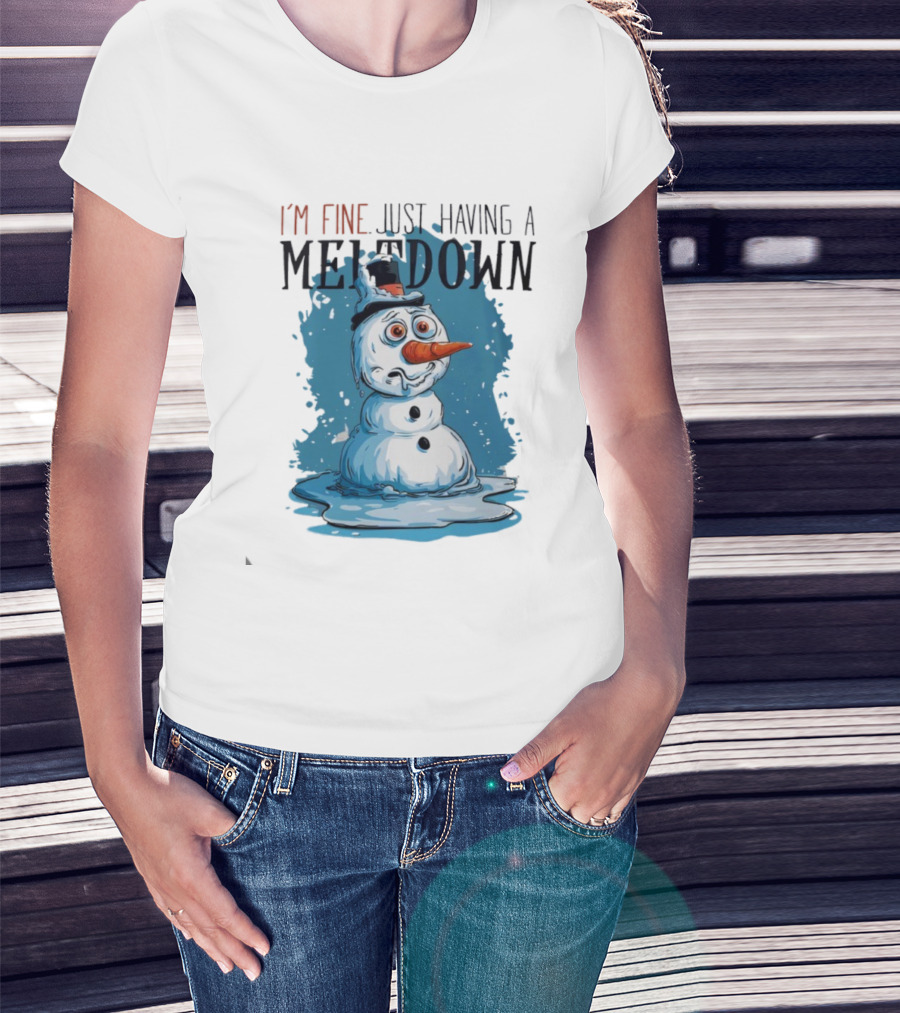 I'm Fine Just Having A Meltdown Funny Melting Snowman T-Shirt