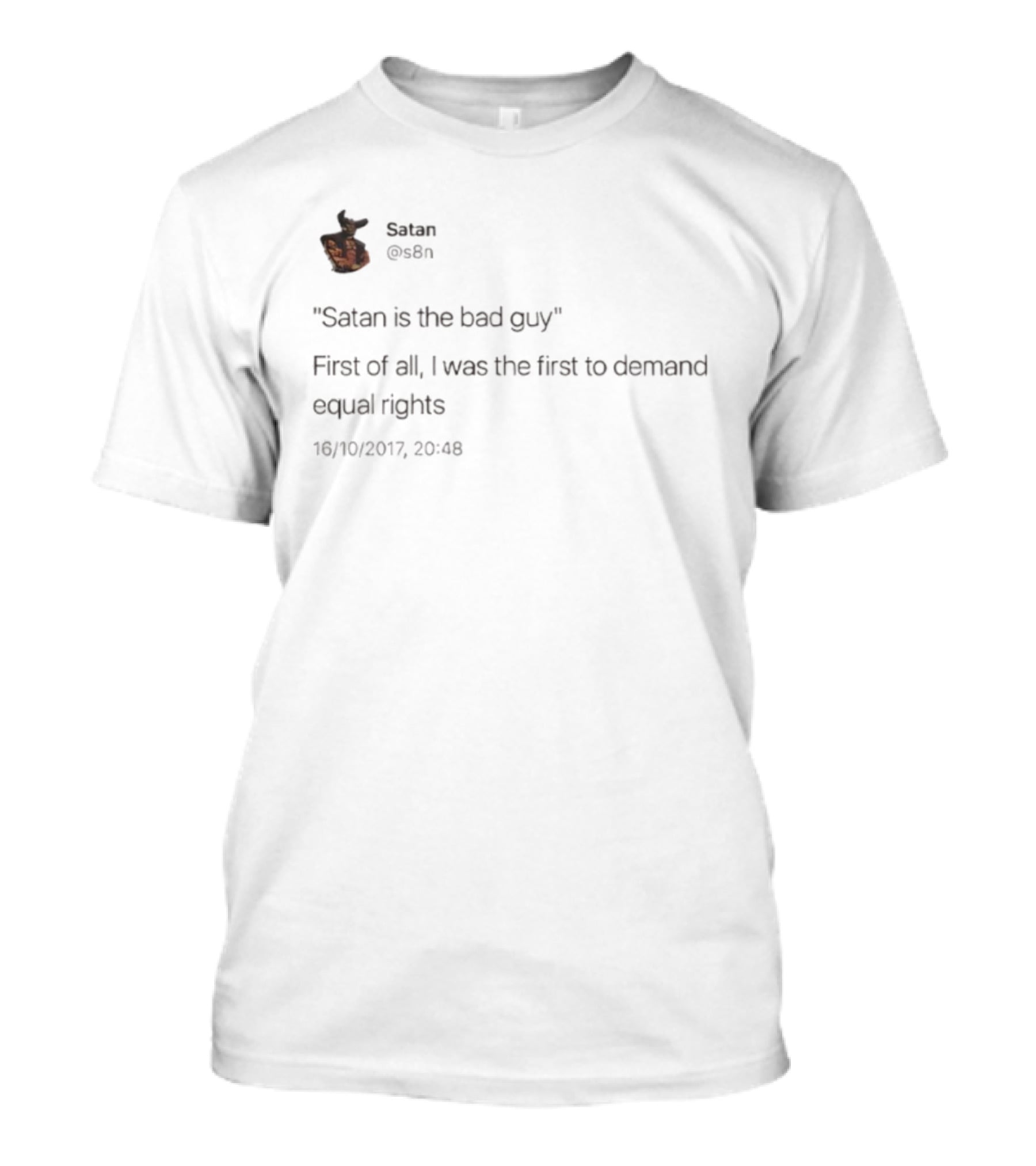 Satan Is The Bad Guy First Of All I Was The First To Demand Equal Rights T-Shirt