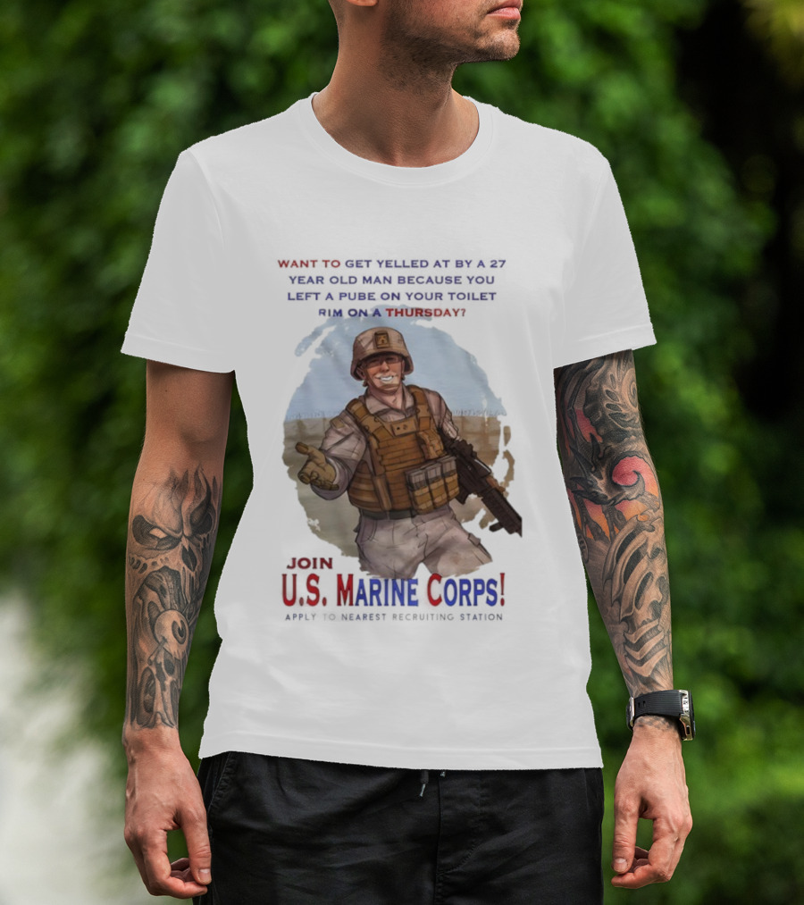 U.S. Marine Corps Soldier Yelled At By 27 Year Old Man Pube Toilet Thursday T-Shirt