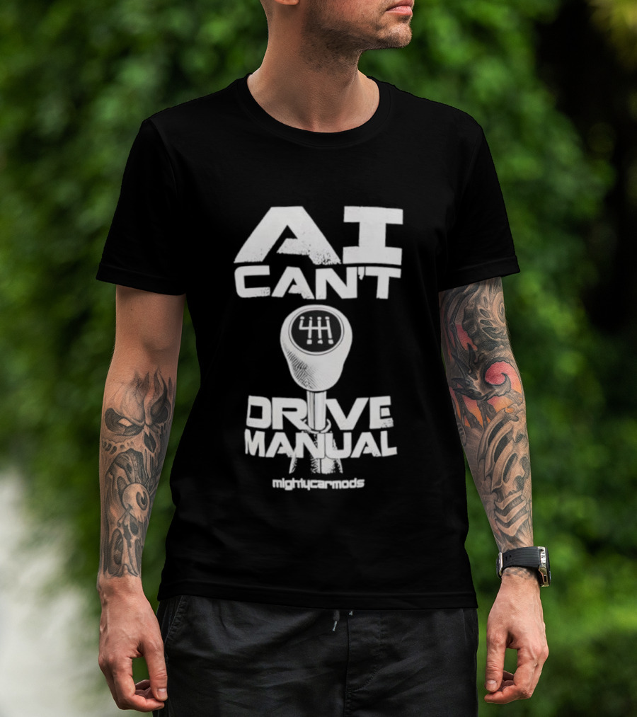 AI Can’t Drive Manual Gear Shift Stick Humor T-Shirt