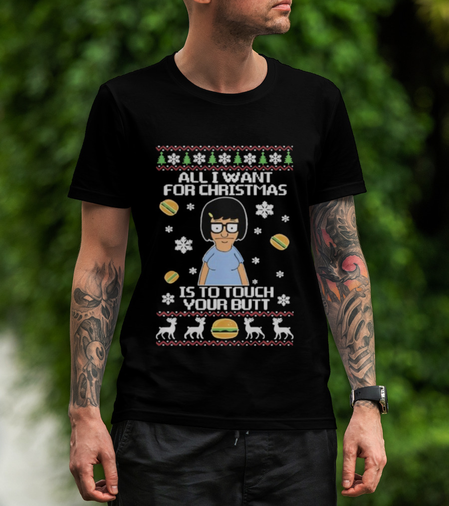 All I Want For Christmas Is To Touch Your Butt Burgers Character Festive Funny Holiday T-Shirt