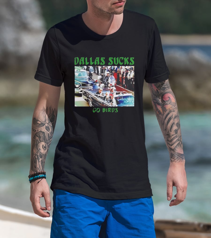 Dallas Sucks Go Birds Presidential Motorcade T-Shirt