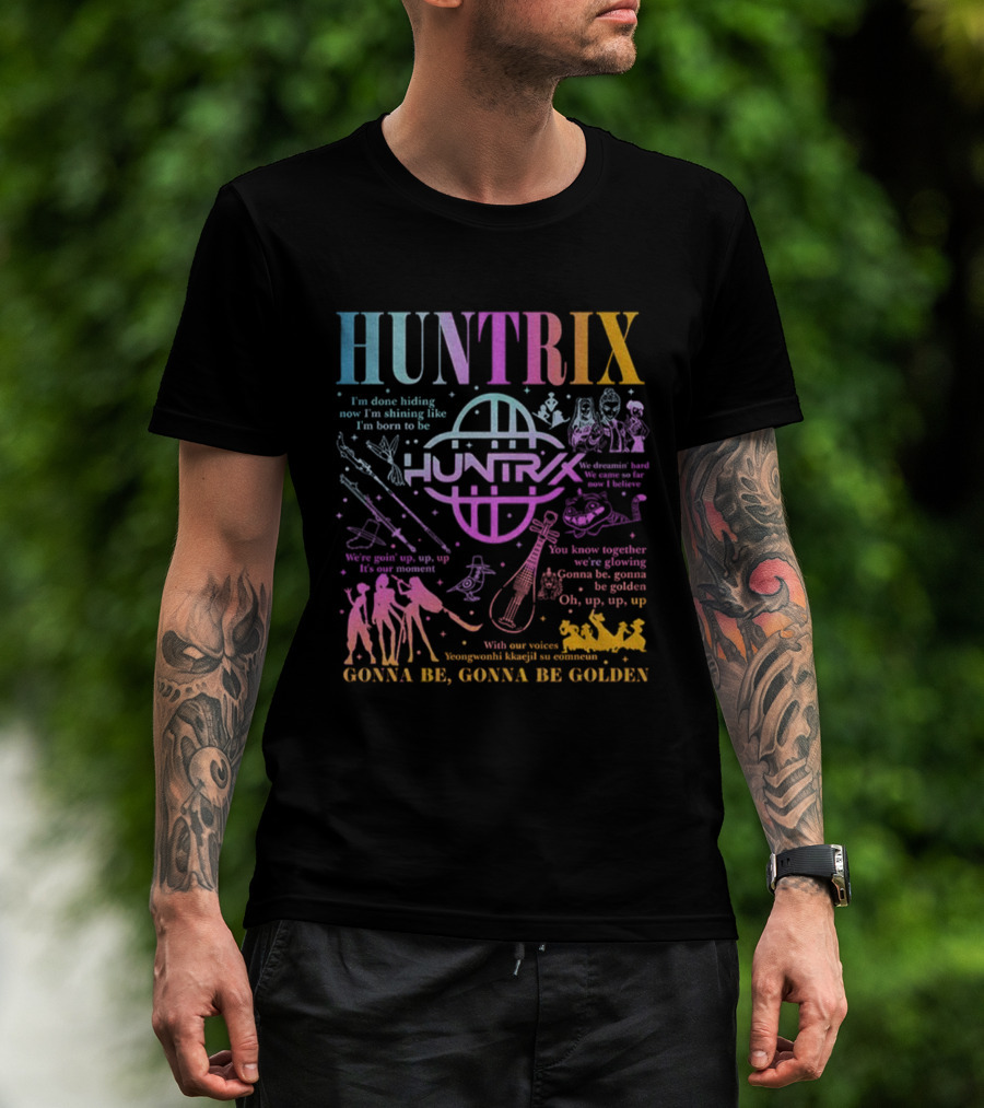 Huntrix Kpop Demon Hunters I'm Done Hiding Now I'm Shining Born To Be Gonna Be Golden T-Shirt