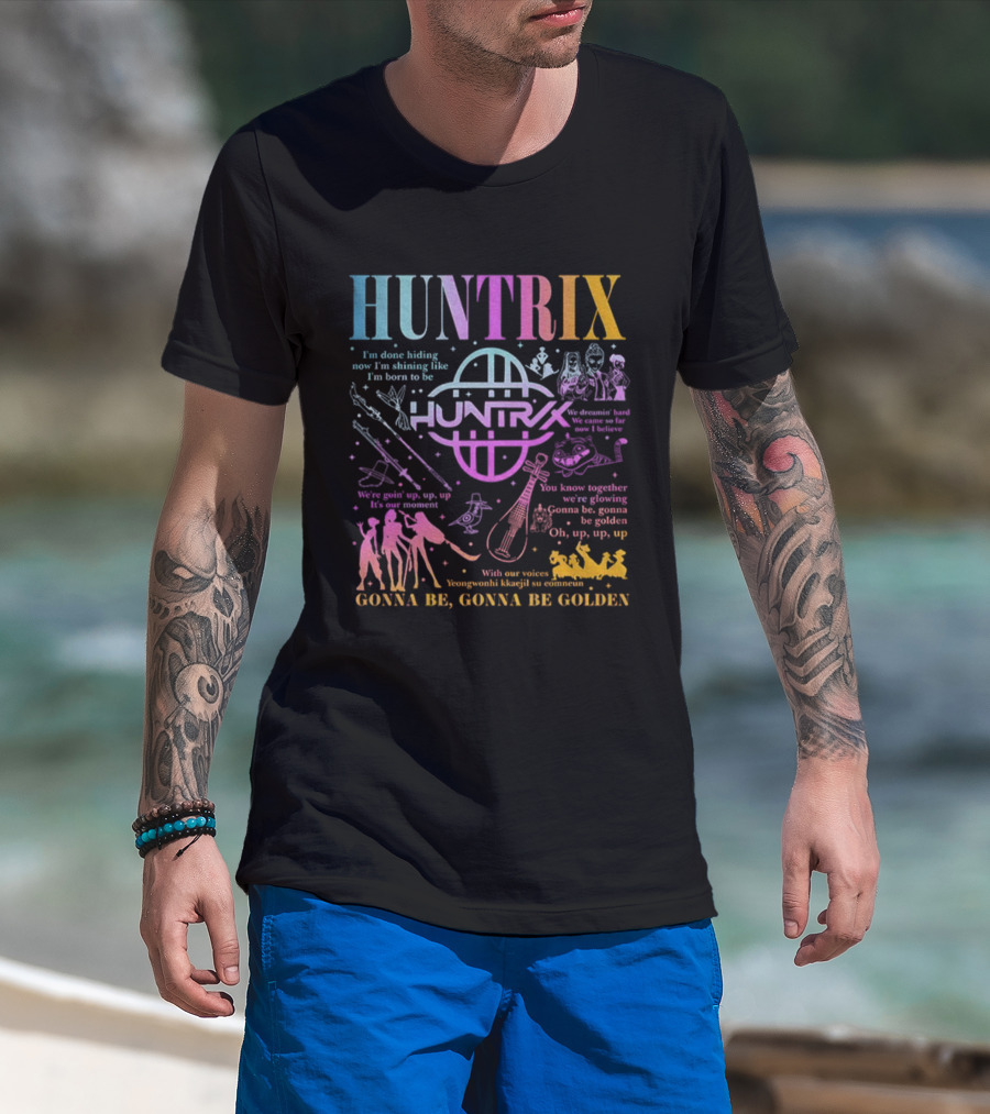Huntrix Kpop Demon Hunters I'm Done Hiding Now I'm Shining Born To Be Gonna Be Golden T-Shirt