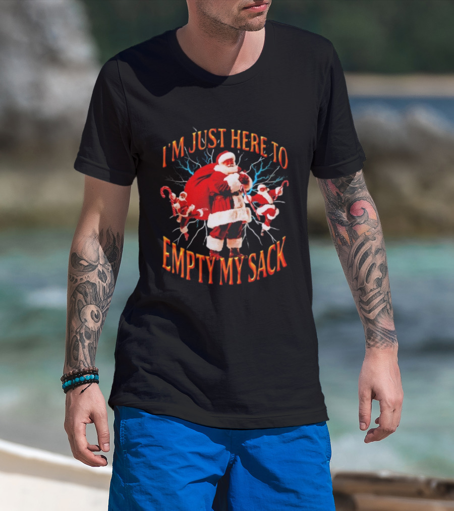 I'm Just Here To Empty My Sack Santa Christmas Holiday Humor T-Shirt