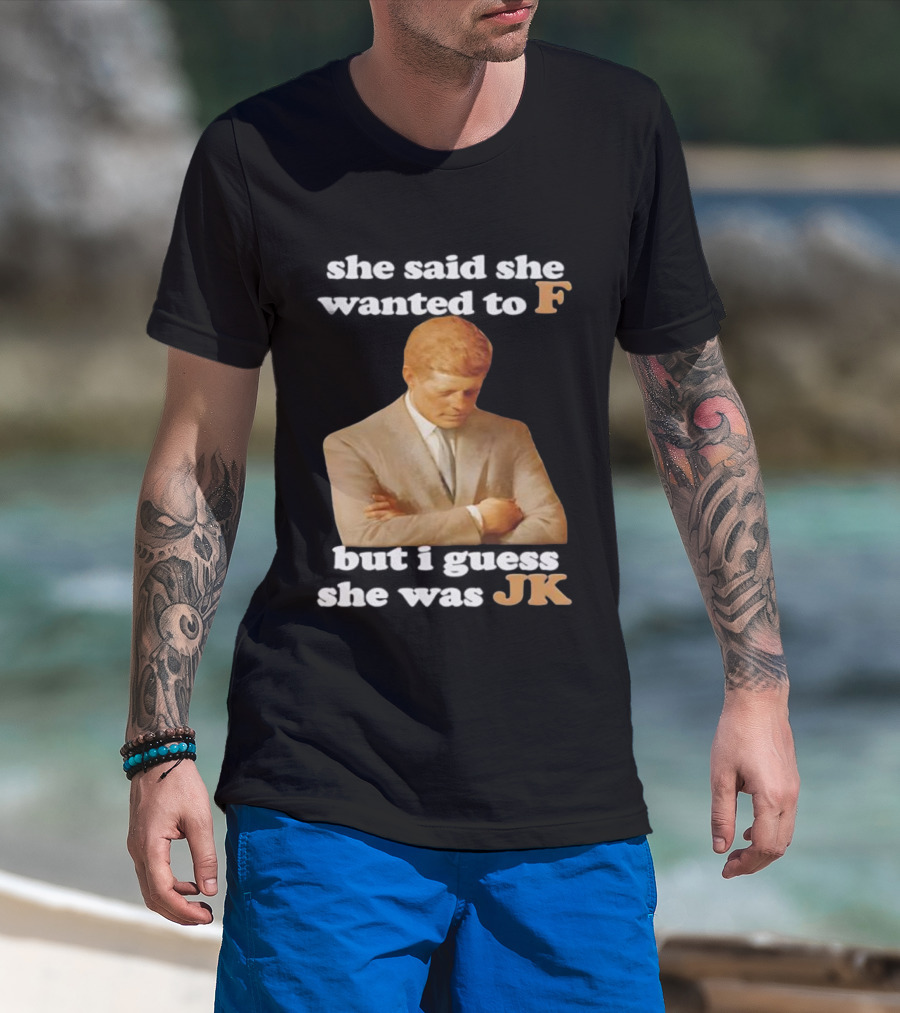 She Said She Wanted To F But I Guess She Was JK Portrait T-Shirt