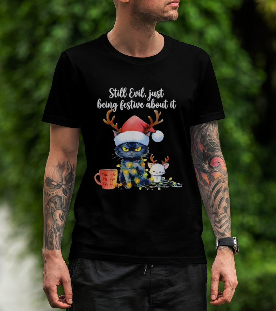 Still Evil Just Being Festive About It Cat Christmas Santa Hat Antlers Lights T-Shirt