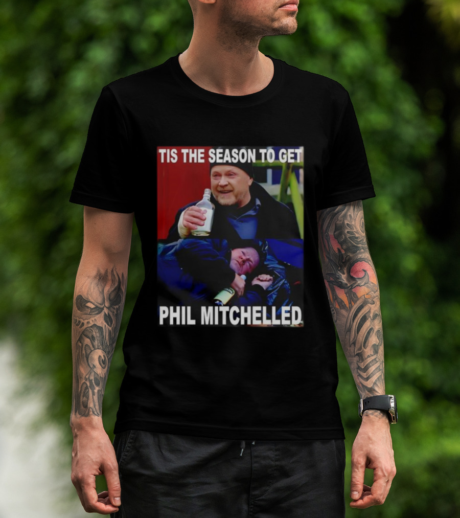 Tis The Season To Get Phil Mitchelled Humor Festive Phil Mitchelled T-Shirt