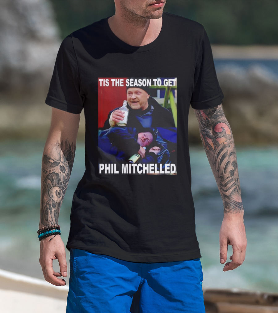 Tis The Season To Get Phil Mitchelled Humor Festive Phil Mitchelled T-Shirt