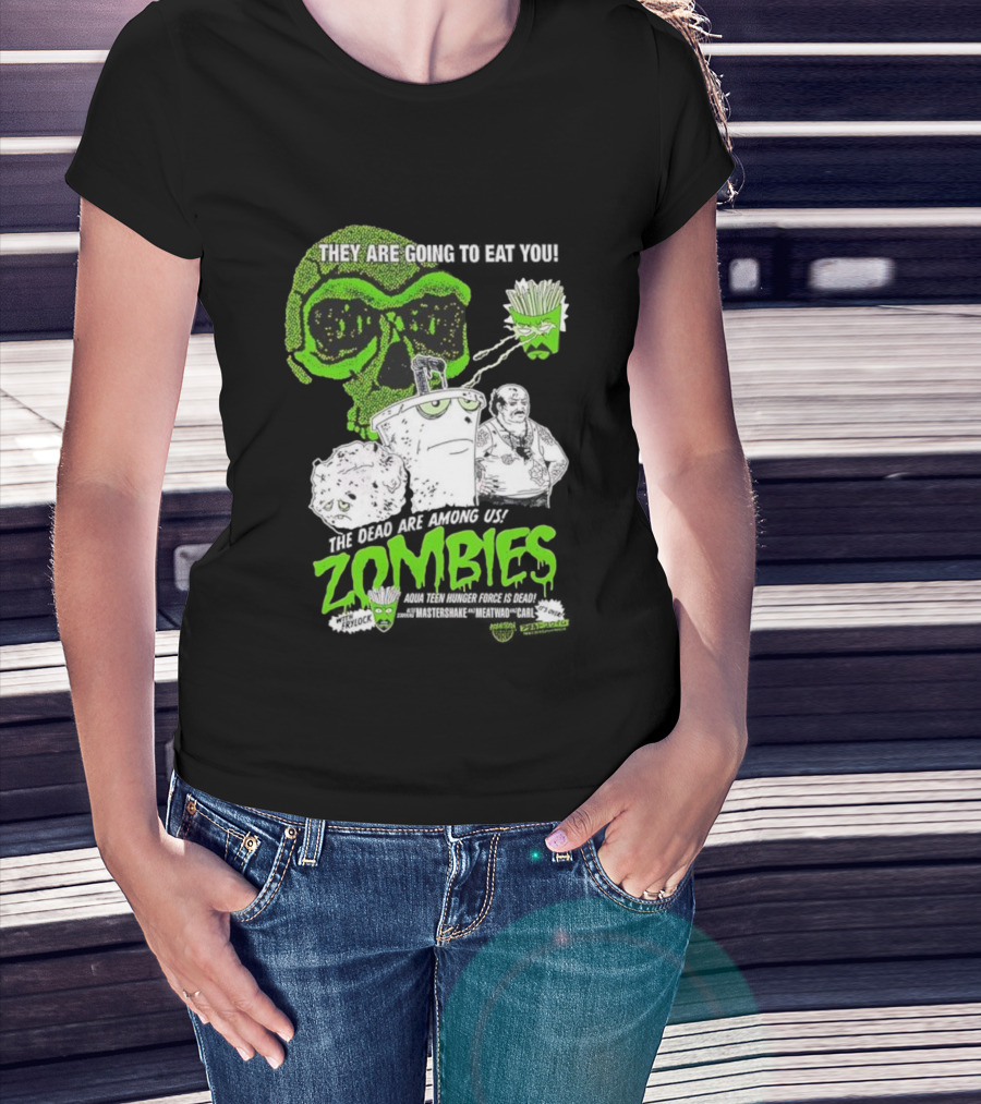 They Are Going To Eat You The Dead Are Among Us Aqua Teen Hunger Force Zombies T-Shirt