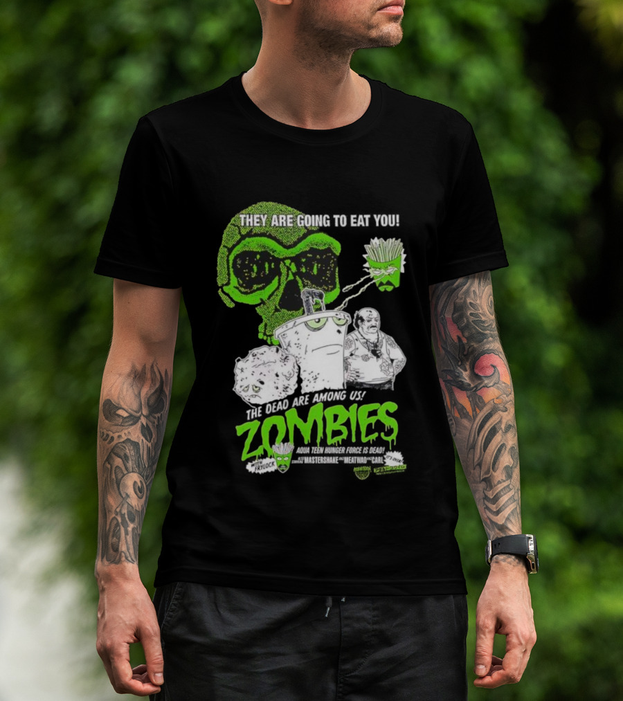 They Are Going To Eat You The Dead Are Among Us Aqua Teen Hunger Force Zombies T-Shirt