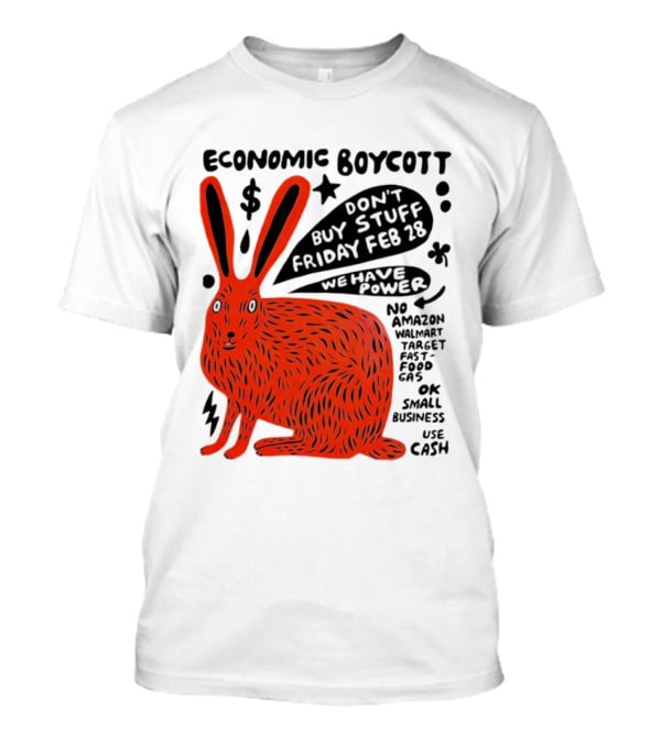 Economic Boycott Don't Buy Stuff Friday February 28th We Have Power T-Shirt