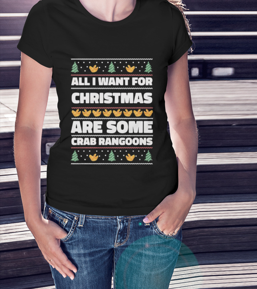 All I Want For Christmas Are Some Crab Rangoons Festive Holiday Humor T-Shirt