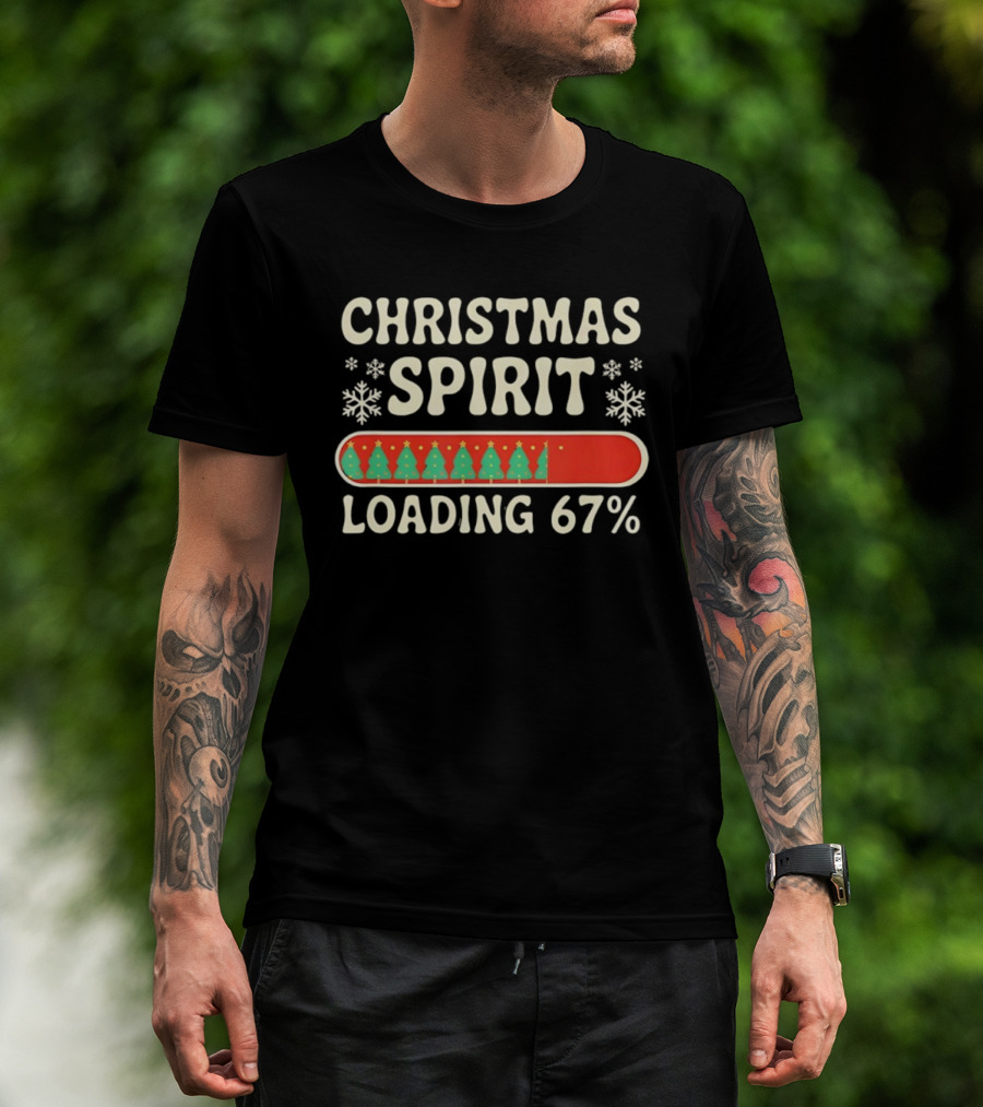 Christmas Spirit Loading 67% Meme With Snowflakes And Trees T-Shirt