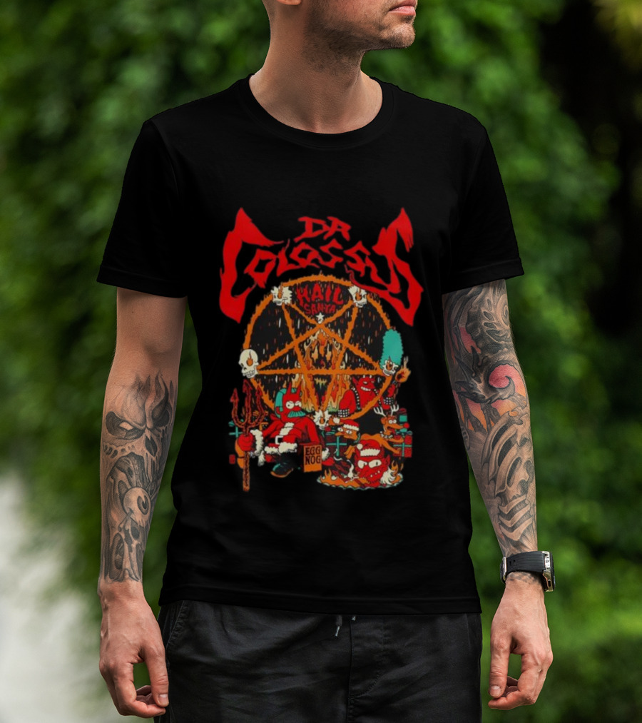 Dr. Colossus Hail Santa Egg Nog Sixty-Six And Six Festive Chaos T-Shirt