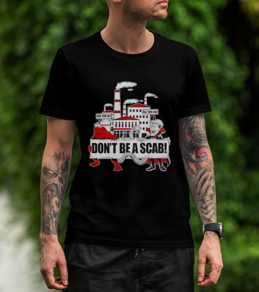 Don’t Be A Scab One For All All For One Factory Smokestacks Snake Toad Vampire T-Shirt