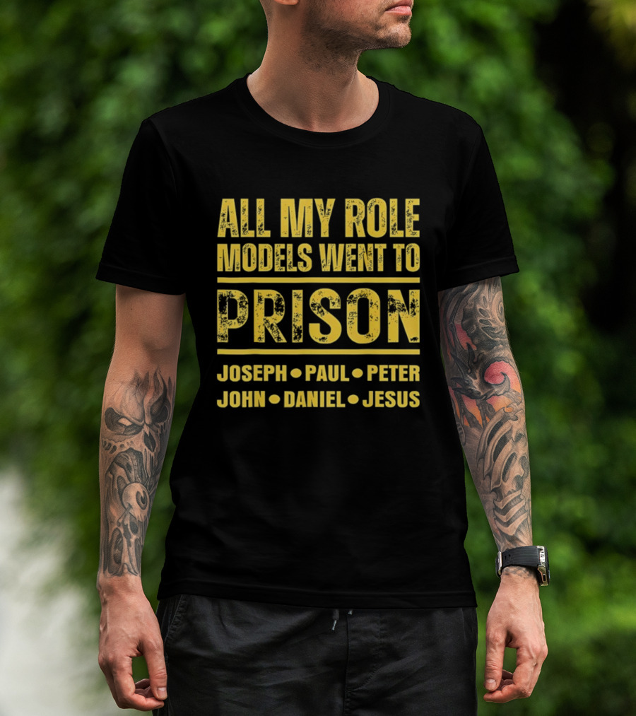 All My Role Models Went To Prison Joseph Paul Peter John Daniel Jesus Retro T-Shirt