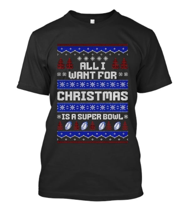 Buffalo Bills All I Want For Christmas Is A Super Bowl Ugly Christmas 2025 T-Shirt