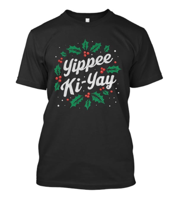 Yippee Ki-Yay Christmas Holly Berries Wreath T-Shirt