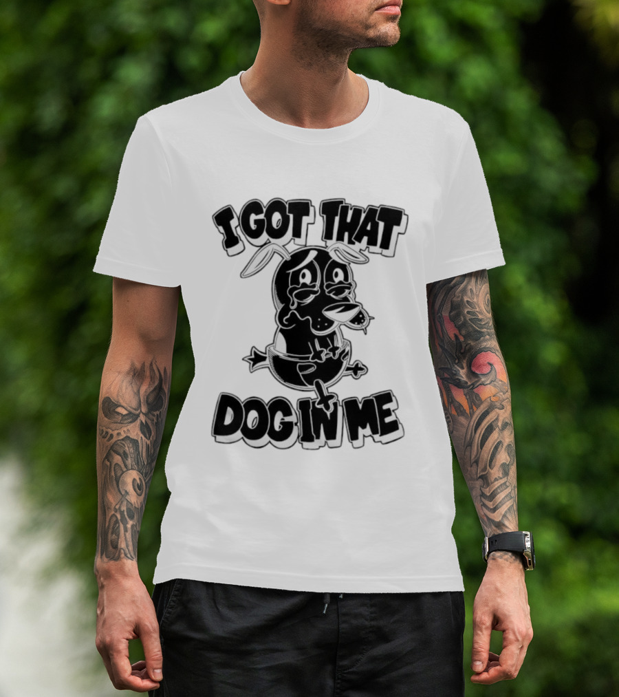 I Got That Dog In Me Crying Dog Cartoon T-Shirt