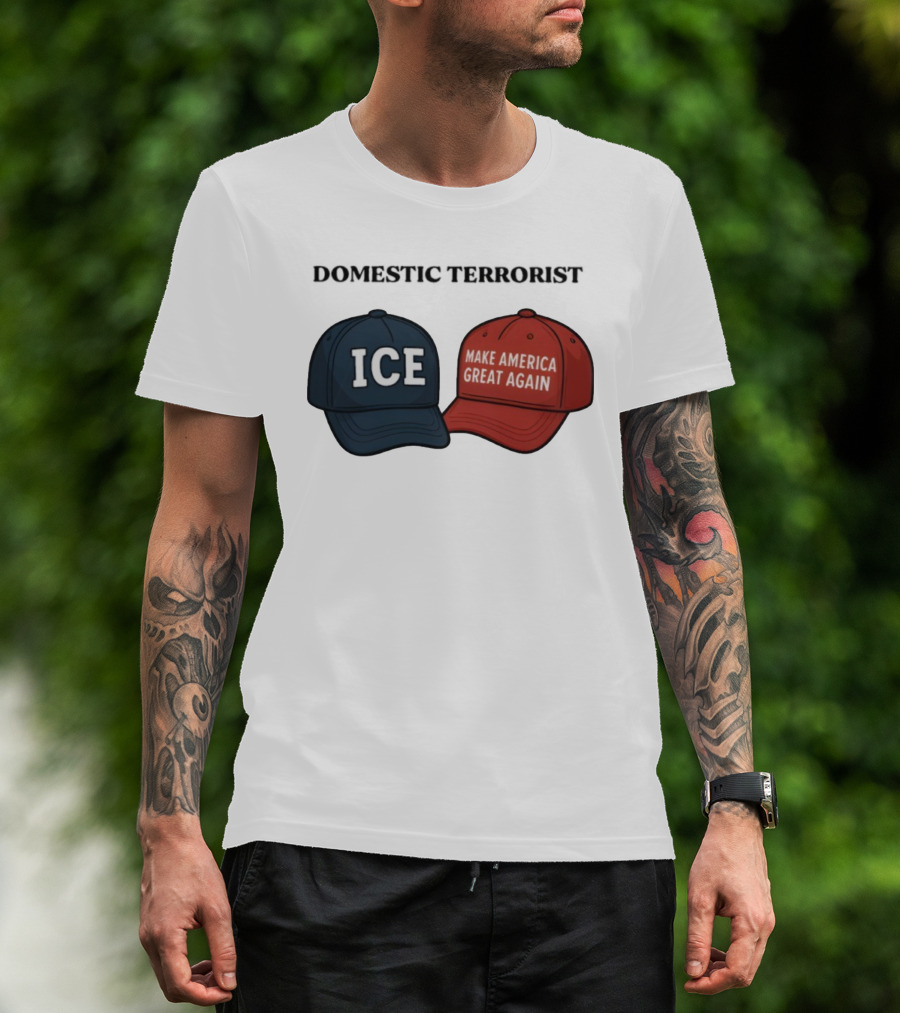 ICE Domestic Terrorist Make America Great Again T-Shirt
