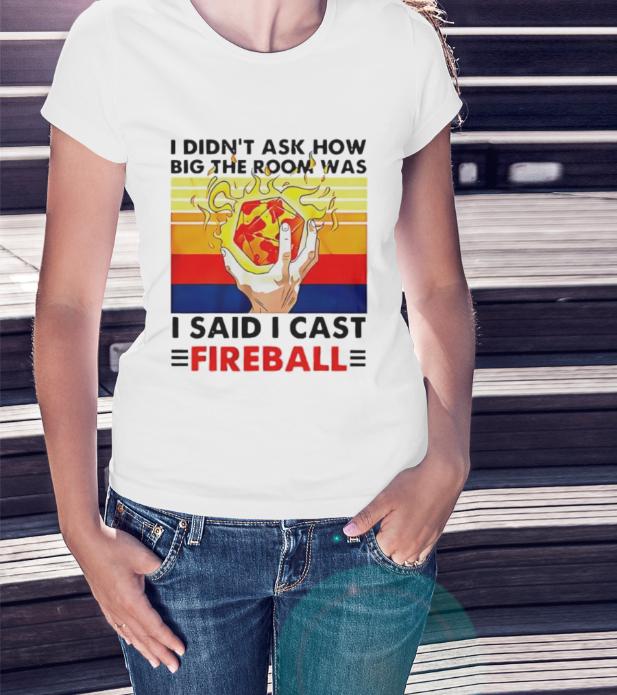 I Didnt Ask How Big The Room Was I Said I Cast Fireball Retro Hand And Flames T-Shirt