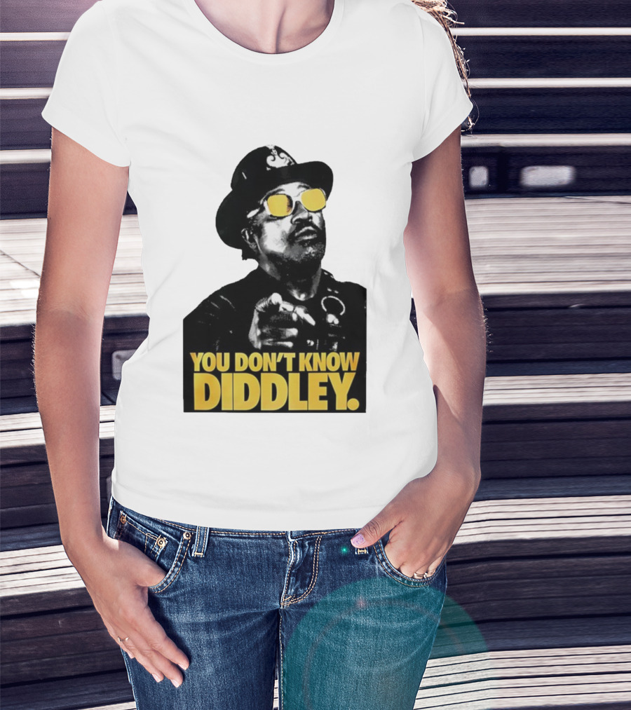 You Don’t Know Diddley Rock And Roll Legend T-Shirt