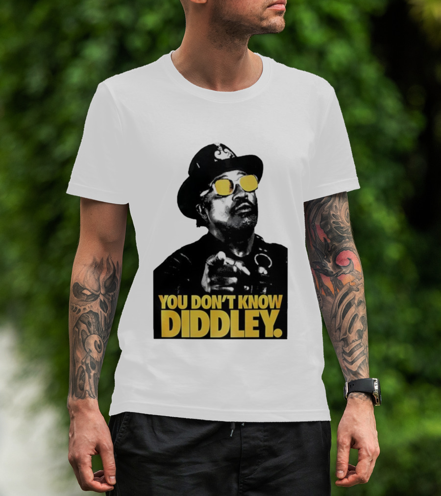 You Don’t Know Diddley Rock And Roll Legend T-Shirt