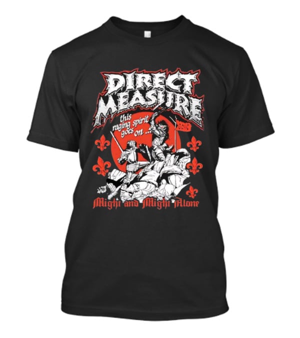 Direct Measure This Raging Spirit Goes On Might And Might Alone GC HC T-Shirt