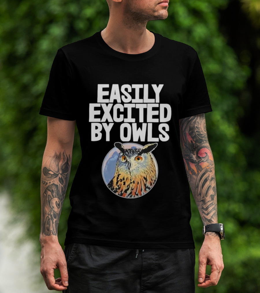 Easily Excited By Owls Bird Enthusiast Funny Owl Art T-Shirt