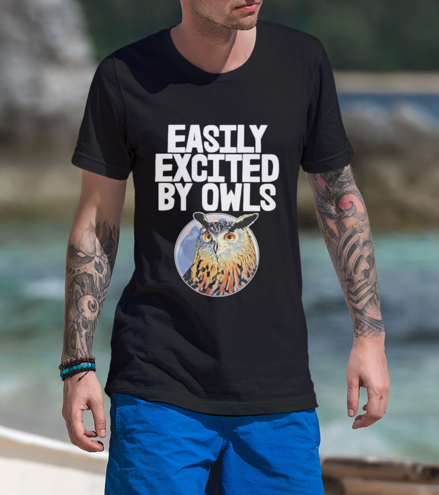 Easily Excited By Owls Bird Enthusiast Funny Owl Art T-Shirt