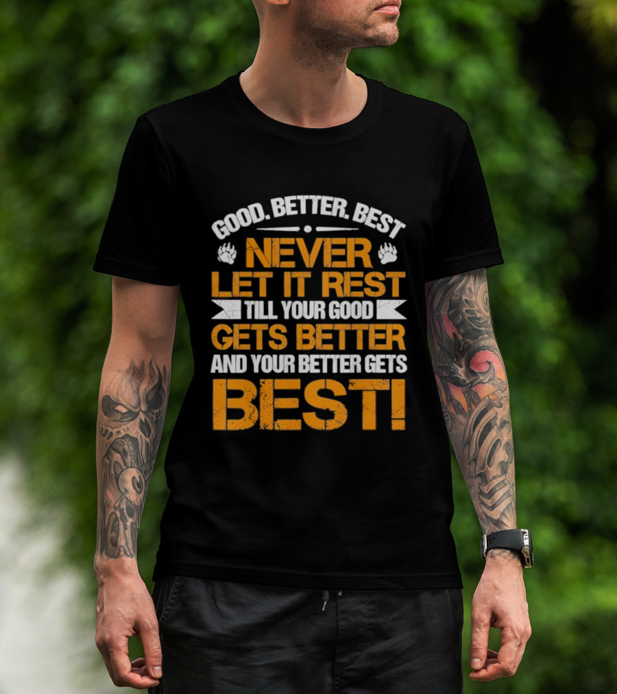 Good Better Best Never Let It Rest Till Your Good Gets Better And Your Better Gets Best Bears Retro Motivation T-Shirt