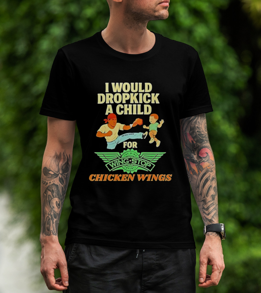 I Would Dropkick A Child For Wingstop Chicken Wings T-Shirt