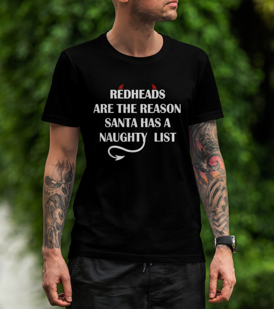Redheads Are The Reason Santa Has A Naughty List With Devil Horns And Tail T-Shirt