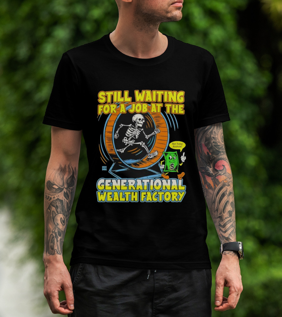 Still Waiting For A Job At The Generational Wealth Factory Skeleton Hamster Wheel T-Shirt