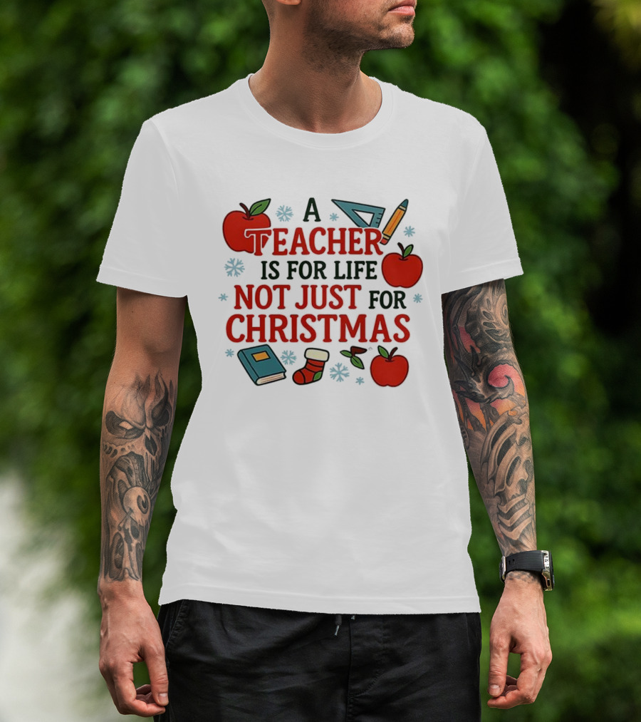 A Teacher Is For Life Not Just For Christmas Apples Books Pencils Ruler Socks T-Shirt