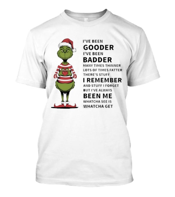 Grinch Santa I’ve Been Gooder Badder Times Thinner Christmas T-Shirt
