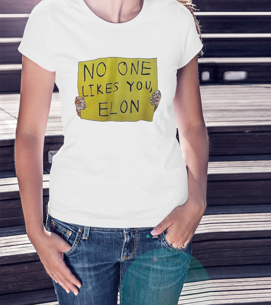 NO ONE LIKES YOU ELON T-Shirt
