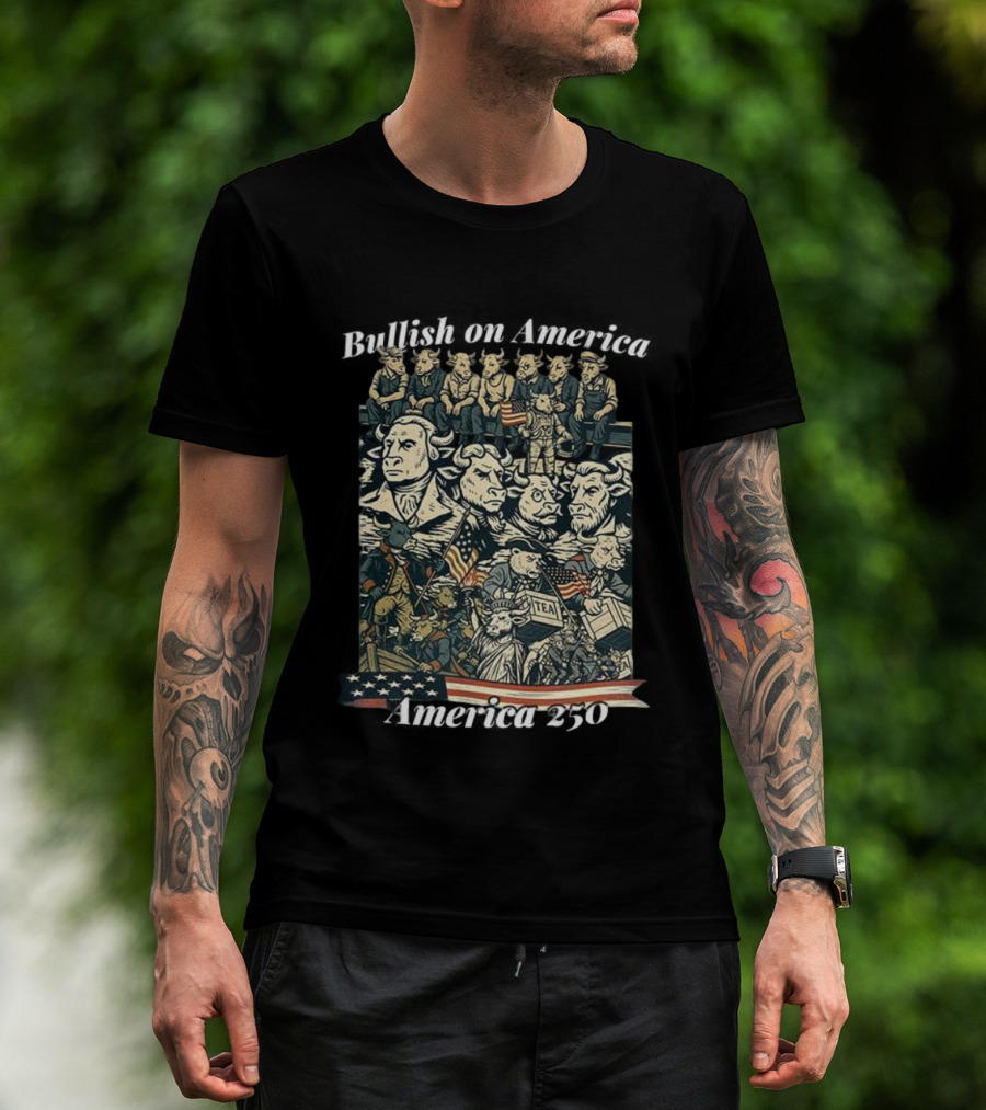 Bullish On America 250 Wall Street Bull Revolution US Flag Statue Of Liberty Tea Party T-Shirt