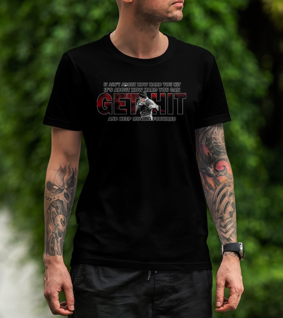 Get Hit Keep Moving Forward Inspirational Motivational Quote T-Shirt