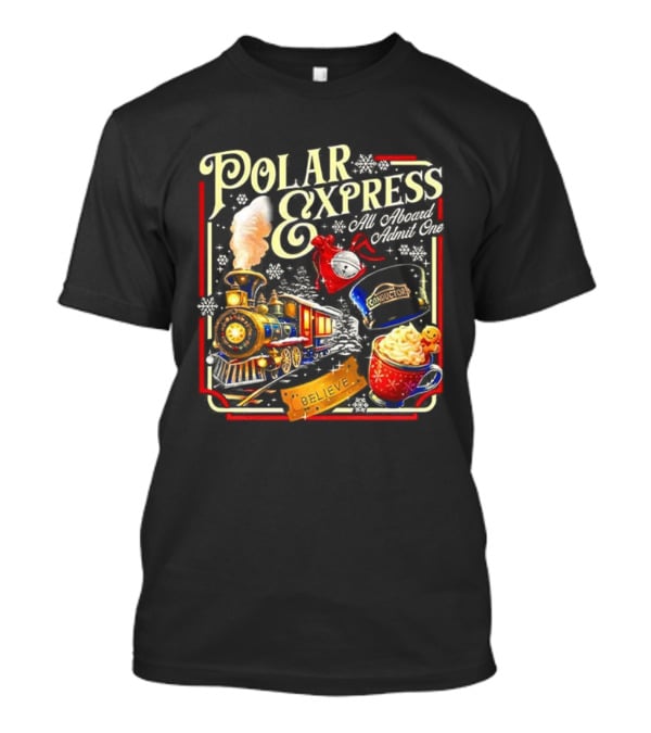 Polar Express All Aboard Admit One Believe Christmas Train Hot Cocoa T-Shirt