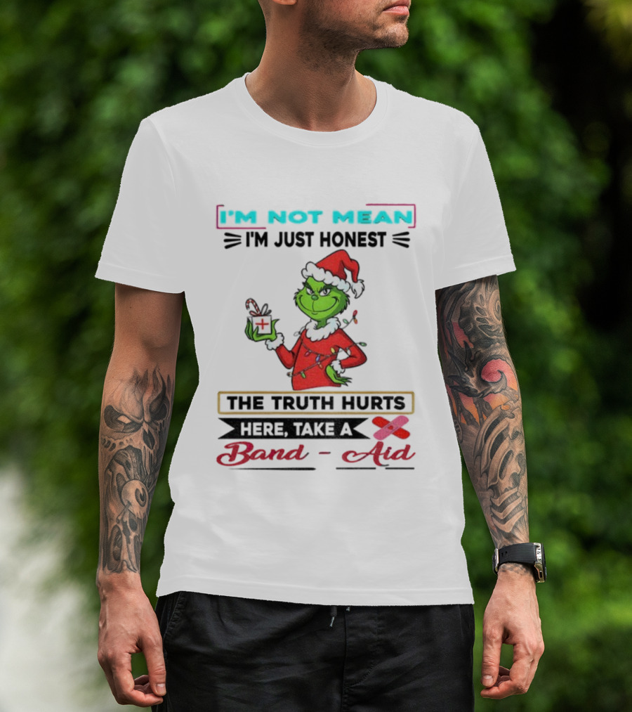 Grinch Santa Hat I'm Not Mean I'm Just Honest The Truth Hurts Here Take A Band Aid Christmas T-Shirt