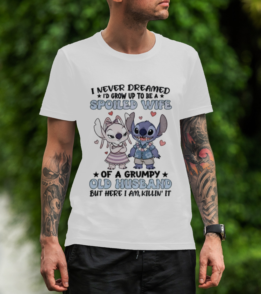Stitch Lover Spoiled Wife Of Grumpy Old Husband I Never Dreamed I'd Grow Up T-Shirt