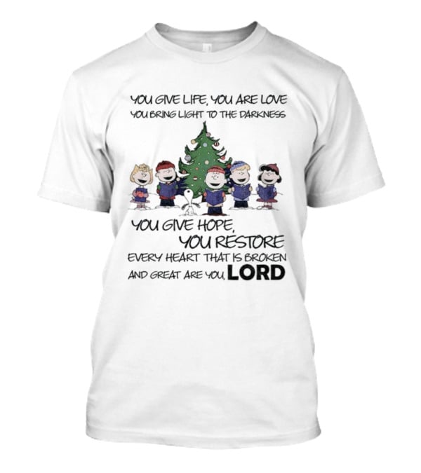 Snoopy Charlie Brown You Give Life You Are Love You Bring Light To The Darkness You Give Hope You Restore T-Shirt